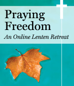 Praying Freedom Online Lenten Retreat