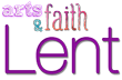 Arts & Faith: Lent logo