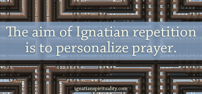 The Purpose Of Ignatian Repetition Ignatian Spirituality The Purpose Of Ignatian Repetition Ignatian Spirituality
