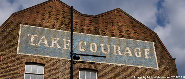 "Take Courage" painted on building - image by Nick Webb under CC BY 2.0