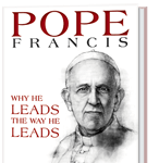 Pope Francis: Why He Leads the Way He Leads book cover