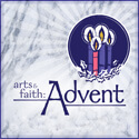 Arts & Faith: Advent