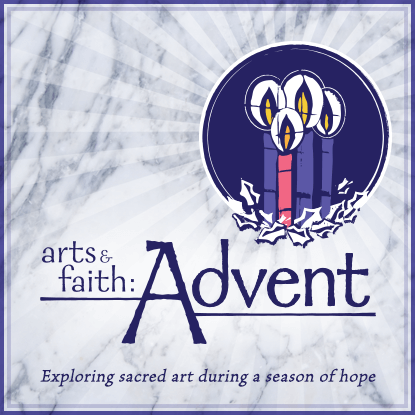 Arts and Faith: Advent