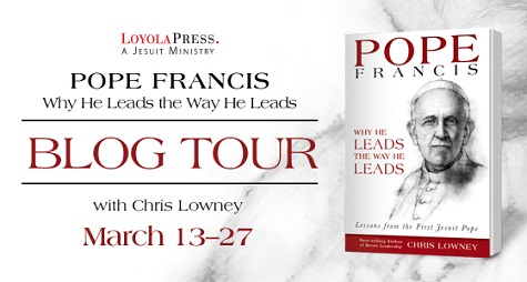 Blog Tour: Chris Lowney, author of Pope Francis: Why He Leads the Way He Leads