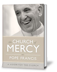 The Church of Mercy by Pope Francis