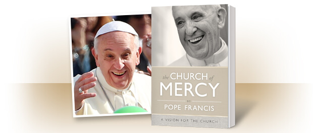 The Church of Mercy by Pope Francis