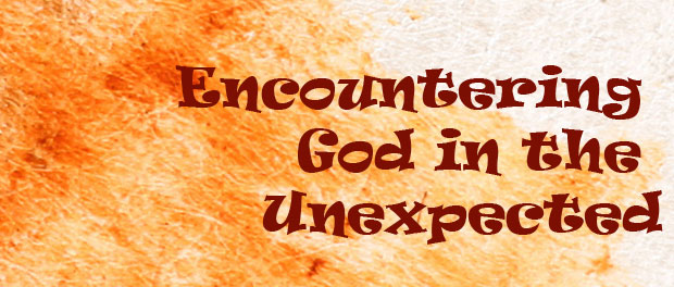 encountering God in the unexpected