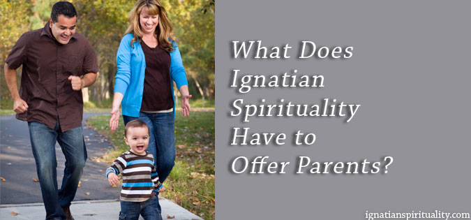 What Does Ignatian Spirituality Have to Offer Parents? - text next to picture of family in park