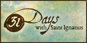 31 Days with St. Ignatius