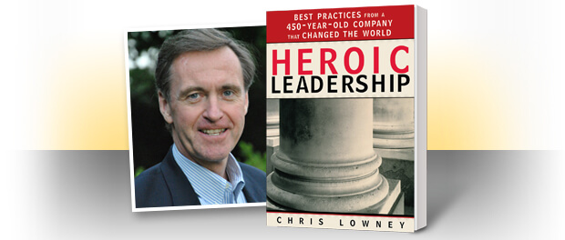 Heroic Leadership by Chris Lowney