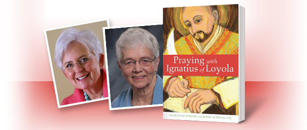 Praying with Ignatius of Loyola by Jacqueline Bergan and Marie Schwan, CSJ