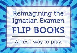 Reimagining the Ignatian Examen Flip Books - sidebar graphic