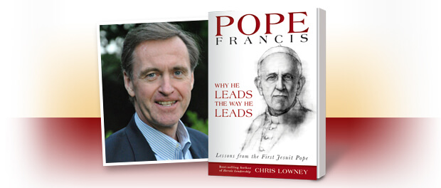 Pope Francis: Why He Leads the Way He Leads by Chris Lowney