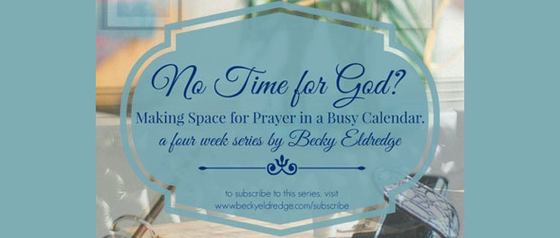 No Time for God? logo for prayer series by Becky Eldredge