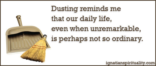 dustpan and quote: "Dusting reminds me that our daily life, even when unremarkable, is perhaps not so ordinary."