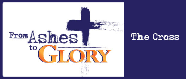 From Ashes to Glory - The Cross