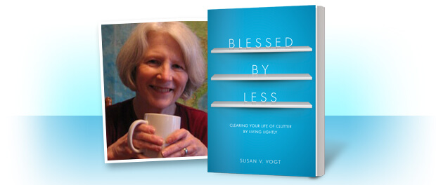 Blessed by Less by Susan V. Vogt