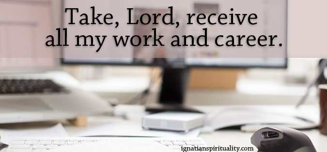 Take, Lord, receive all my work and career. - words over computer-desk scene