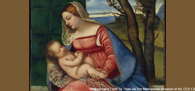 "Madonna and Child" by Titian via The Metropolitan Museum of Art is licensed under CC0 1.0.