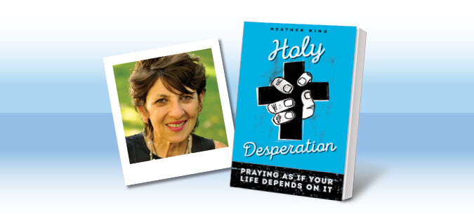 Holy Desperation by Heather King