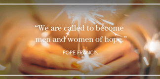 "We are called to become men and women of hope." - Pope Francis On Hope