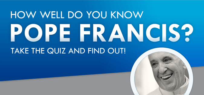 Pope Francis quiz