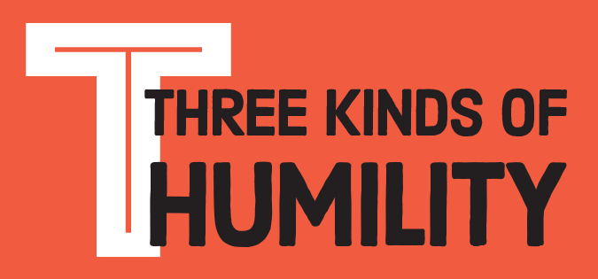 Three Kinds of Humility