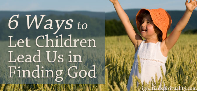 6 Ways to Let Children Lead Us in Finding God - words next to image of carefree child in field