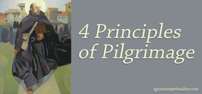 St. Ignatius walking - 4 principles of pilgrimage