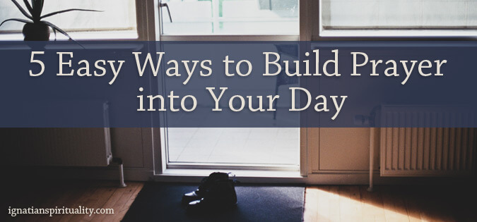 5 Easy Ways to Build Prayer into Your Day - words against a background of an entryway with shoes at the door