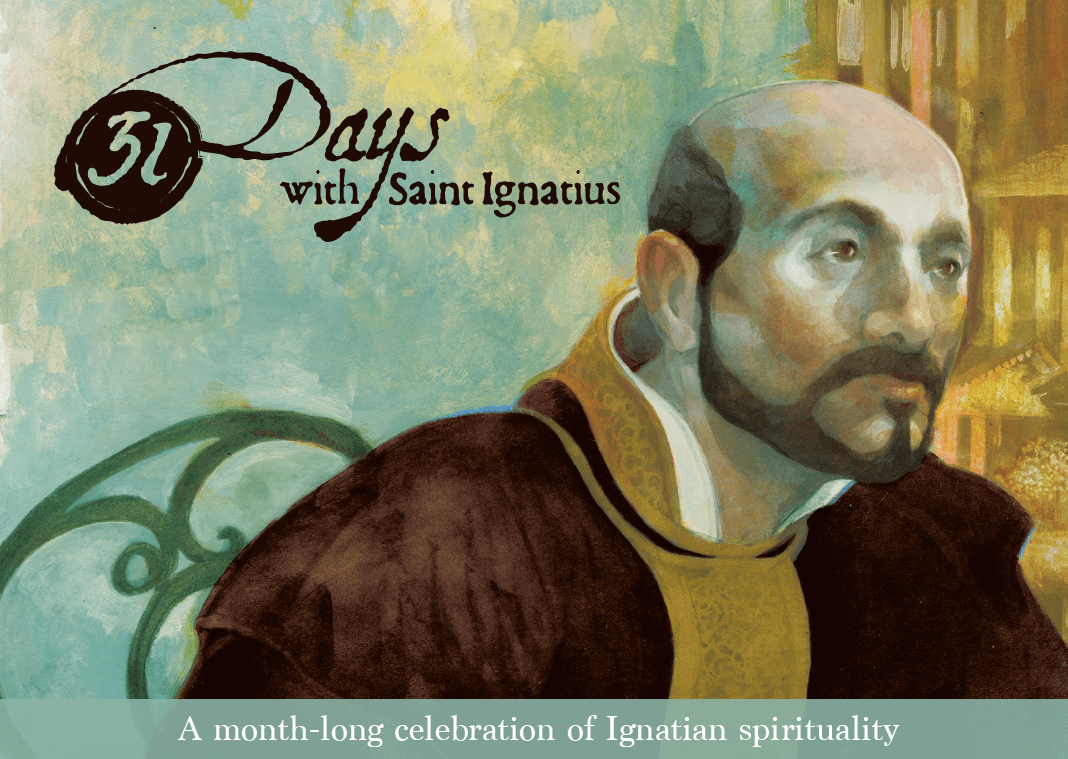 31 Days with Saint Ignatius - a month-long celebration of Ignatian spirituality - #31DayswithIgnatius