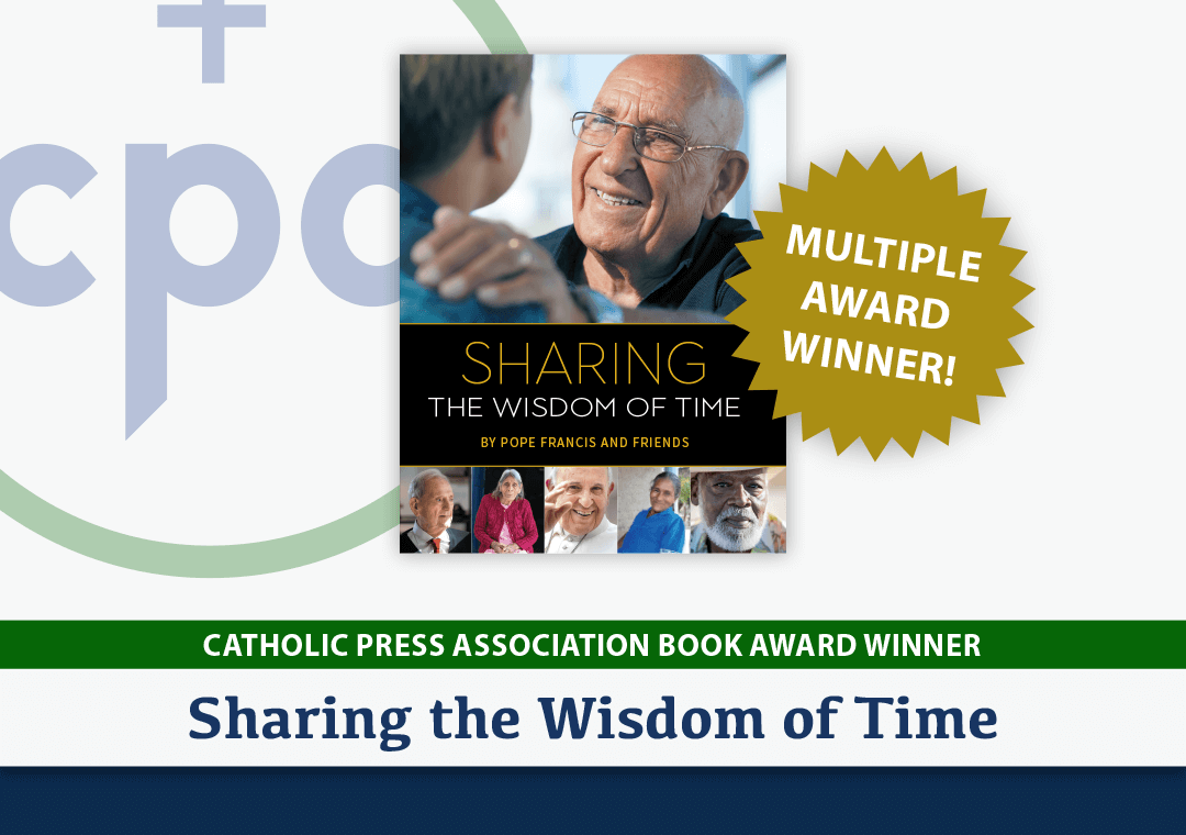 Sharing the Wisdom of Time wins six Catholic Press Association Book Awards