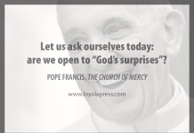 "Let us ask ourselves today: are we open to 'God's surprises'?" - Pope Francis in "The Church of Mercy"