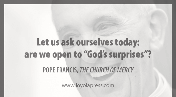 "Let us ask ourselves today: are we open to 'God's surprises'?" - Pope Francis in "The Church of Mercy"