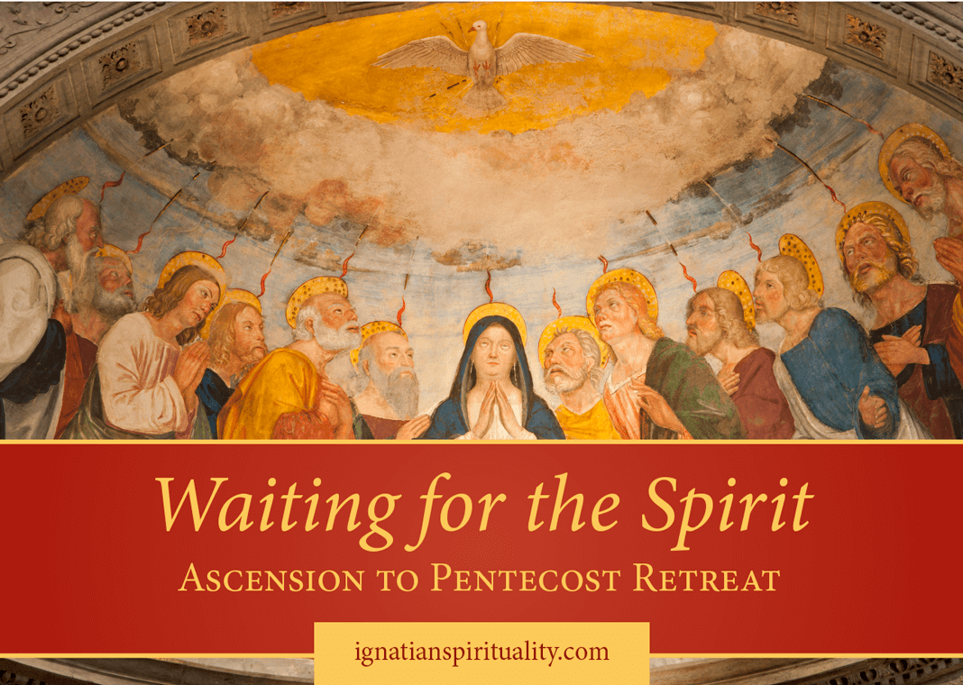 Waiting for the Spirit: Ascension to Pentecost Retreat - text next to image of disciples at Pentecost
