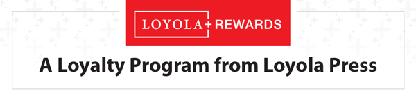 Loyola Plus Rewards from Loyola Press