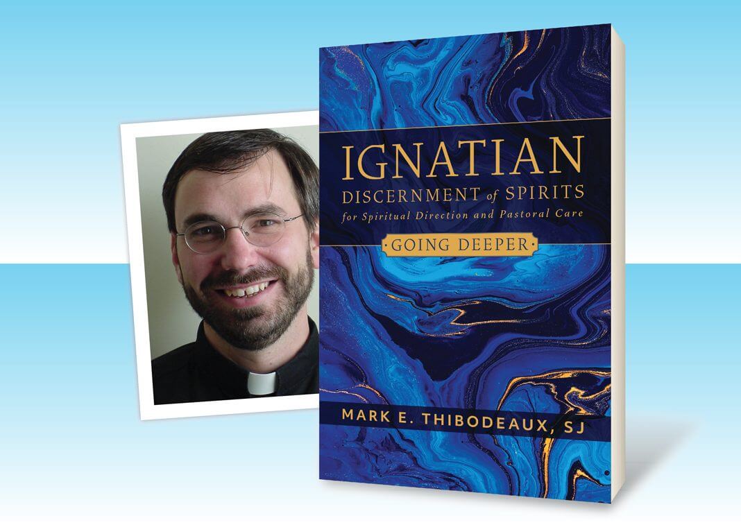 Ignatian Discernment of Spirits in Spiritual Direction and Pastoral Care by Mark E. Thibodeaux, SJ - book cover and author photo