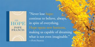 "Never lose hope; continue to believe, always, in spite of everything. Hope opens new horizons, making us capable of dreaming what is not even imaginable." - quote by Pope Francis next to book cover On Hope and tree background