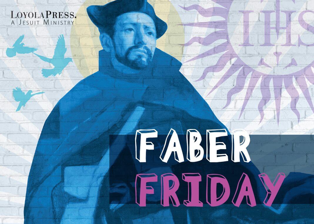 Faber Friday - text over image of Peter Faber as seen on Peter Faber: A Saint for Turbulent Times cover - book by Jon M. Sweeney