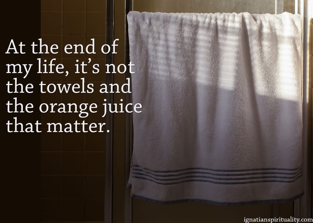 Quote "At the end of my life, it’s not the towels and the orange juice that matter." next to image of towel on bathroom rod - photo by Sarah Le on Unsplash