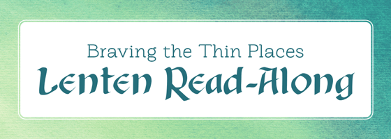 Braving the Thin Places Lenten Read-Along