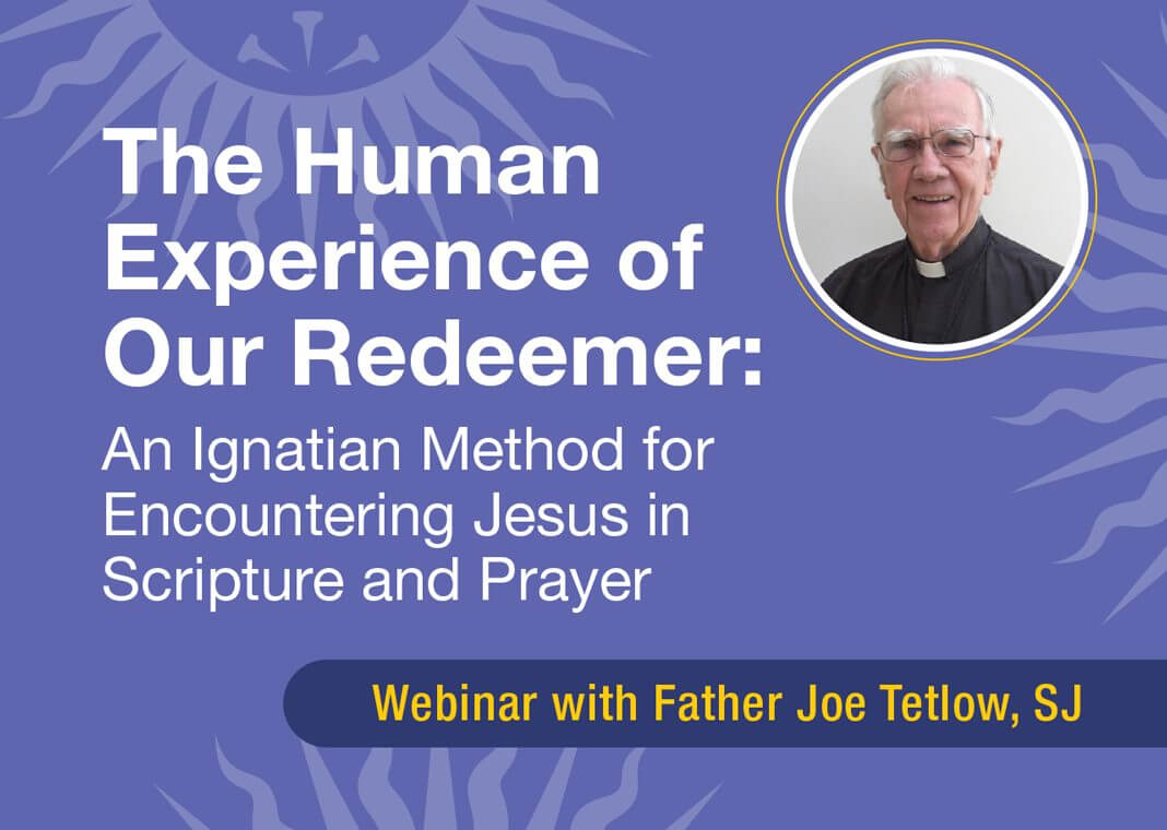 The Human Experience of Our Redeemer: A Lenten Webinar with Fr. Joseph Tetlow, SJ - Fr. Tetlow pictured