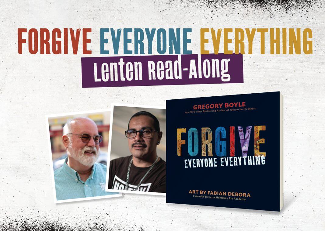 Forgive Everyone Everything Lenten Read-Along - book and author Gregory Boyle and artist Fabian Debora