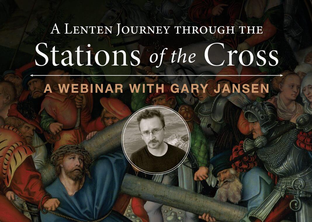 A Lenten Journey Through the Stations of the Cross: A Webinar with Gary Jansen