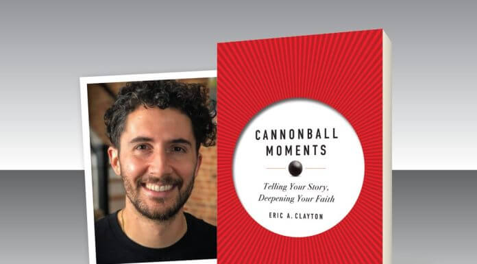 Cannonball Moments: Telling Your Story, Deepening Your Faith by Eric A. Clayton - book pictured next to author photo