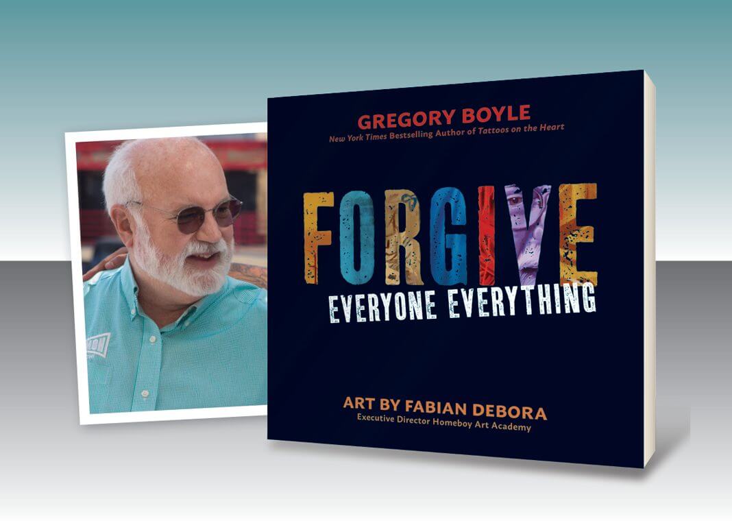 Forgive Everyone Everything book cover - book by Gregory Boyle, SJ (pictured), with art by Fabian Debora