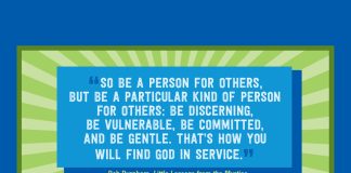 "So be a person for others, but be a particular kind of person for others: be discerning, be vulnerable, be committed, and be gentle. That’s how you will find God in service." -Bob Burnham in "Little Lessons from the Mystics" (quote shown on green and blue background)