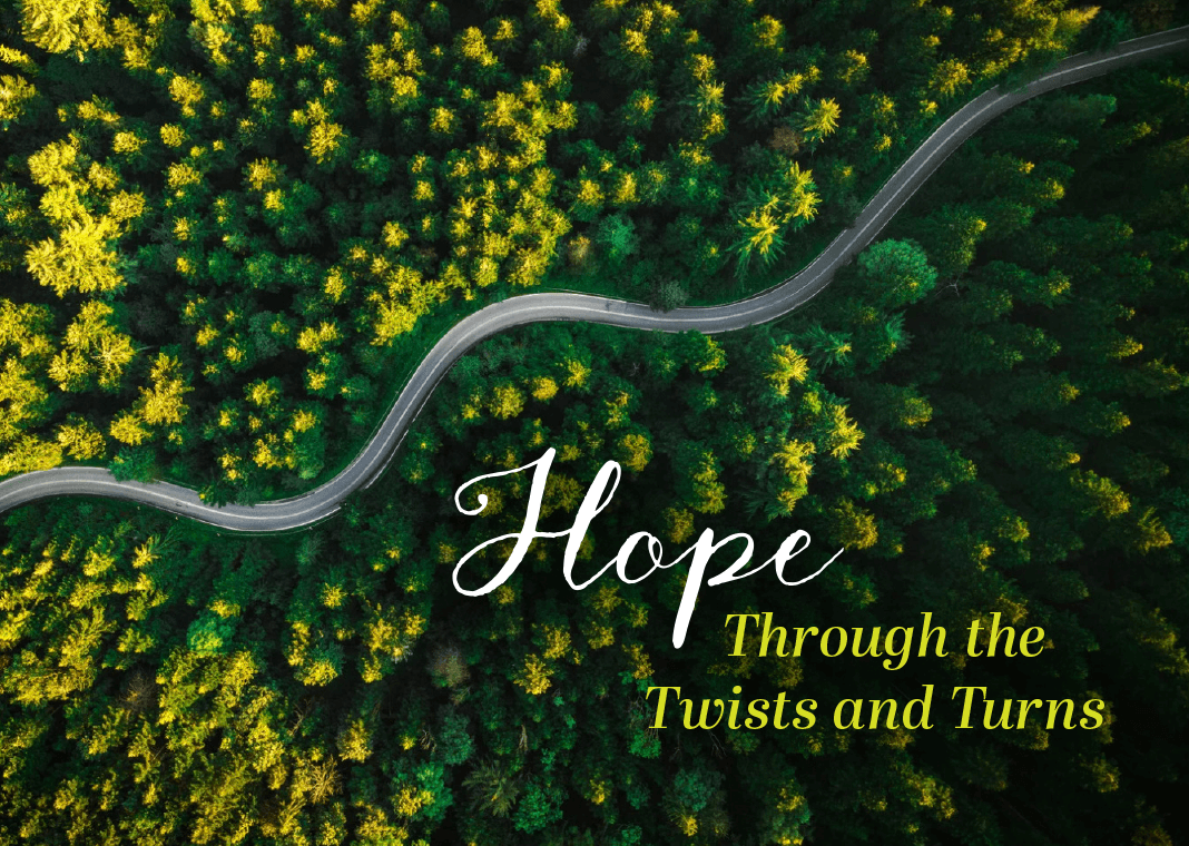 Hope Through the Twists and Turns - text over image of winding road through forest