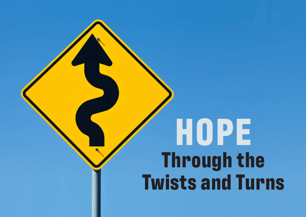 Hope Through the Twists and Turns - text next to traffic sign indicating winding road