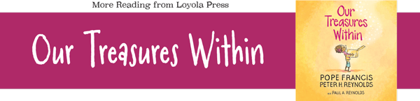 Our Treasures Within children's book by Pope Francis and Peter H. Reynolds with Paul A. Reynolds